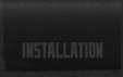 Installation